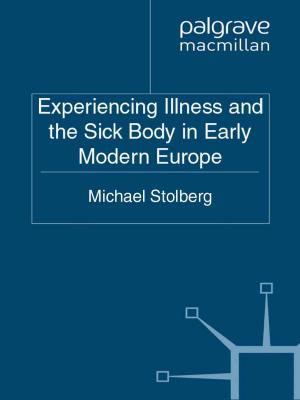 Cover of the book Experiencing Illness and the Sick Body in Early Modern Europe by J. Kim