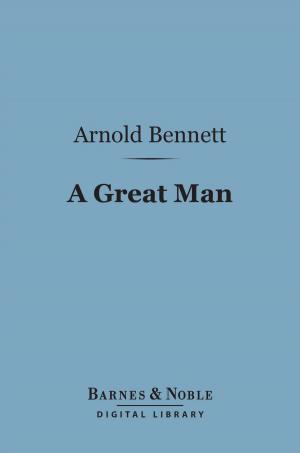 Cover of the book A Great Man (Barnes & Noble Digital Library) by G. M. Trevelyan