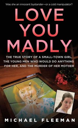 Cover of the book Love You Madly by Ronald Levinson, Malcolm McConnell, Gen. Hugh Shelton
