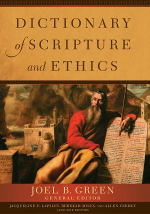 Cover of the book Dictionary of Scripture and Ethics by Roger E. Olson