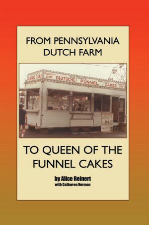 Cover of the book From Pennsylvania Dutch Farm to Queen of the Funnel Cakes by Prophet Lorenzo Cox