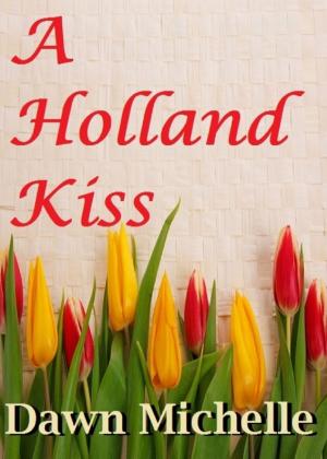 Cover of the book A Holland Kiss by Rachel Hathaway