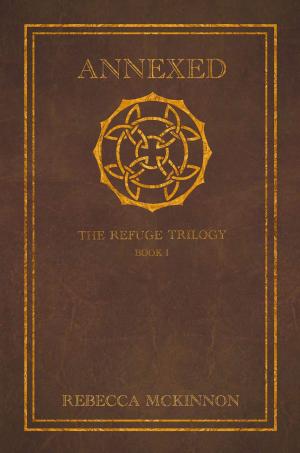 Cover of the book Annexed: The Refuge Trilogy, Book 1 by Laure Conan