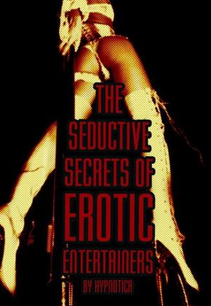 Book cover of The Seductive Secrets of Erotic Entertainers