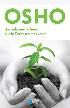 Cover of the book Una sola semilla hace que la Tierra sea más verde by José Ignacio Valenzuela