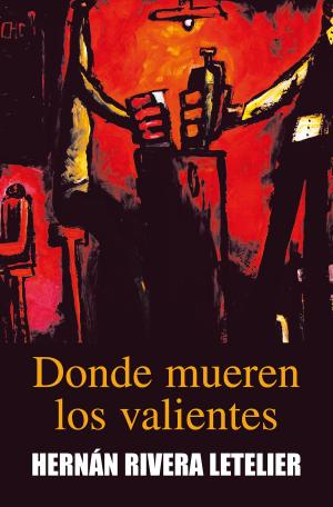 Cover of the book Donde mueren los valientes by Raúl Zurita