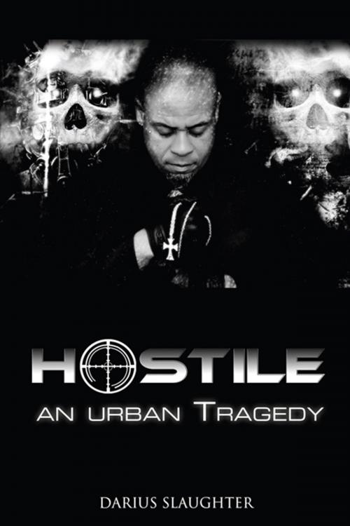 Cover of the book Hostile An Urban Tragedy by Darius Slaughter, Adriel Publishing