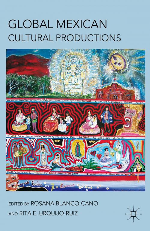 Cover of the book Global Mexican Cultural Productions by R. Blanco-Cano, R. Urquijo-Ruiz, Palgrave Macmillan US