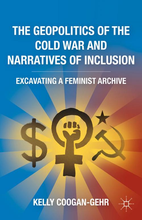 Cover of the book The Geopolitics of the Cold War and Narratives of Inclusion by K. Coogan-Gehr, Palgrave Macmillan US