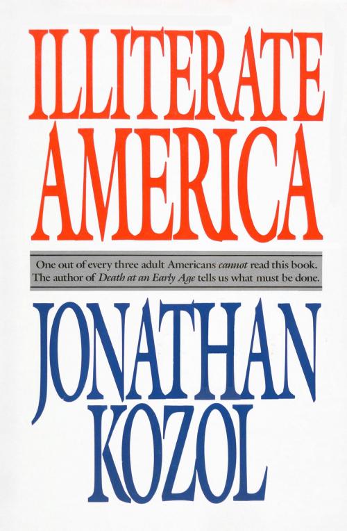 Cover of the book Illiterate America by Jonathan Kozol, Knopf Doubleday Publishing Group