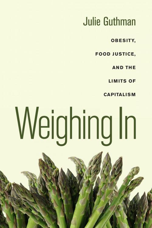 Cover of the book Weighing In by Julie Guthman, University of California Press