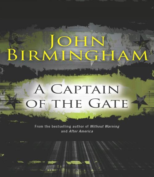 Cover of the book A Captain of the Gate by John Birmingham, Voyager