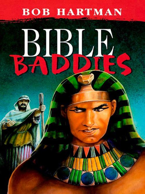 Cover of the book Bible Baddies by Bob Hartman, Lion Hudson