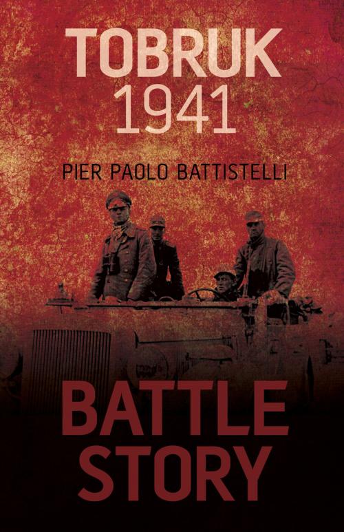 Cover of the book Battle Story: Tobruk 1941 by Pier Paolo Battistelli, The History Press