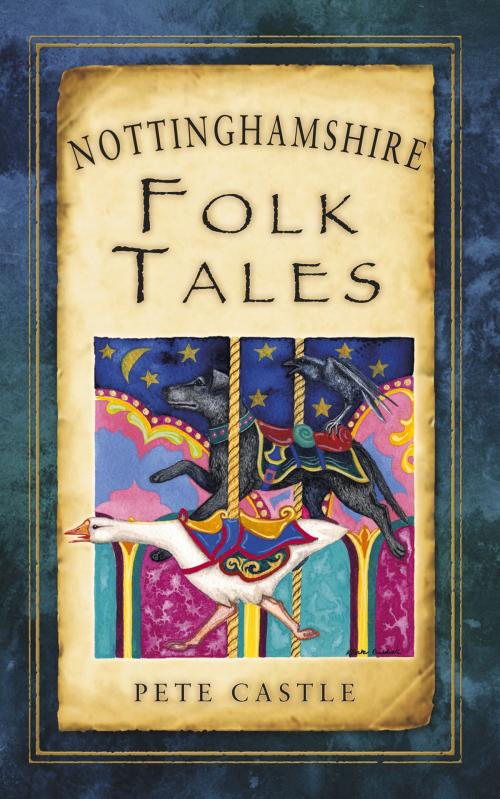 Cover of the book Nottinghamshire Folk Tales by Pete Castle, The History Press