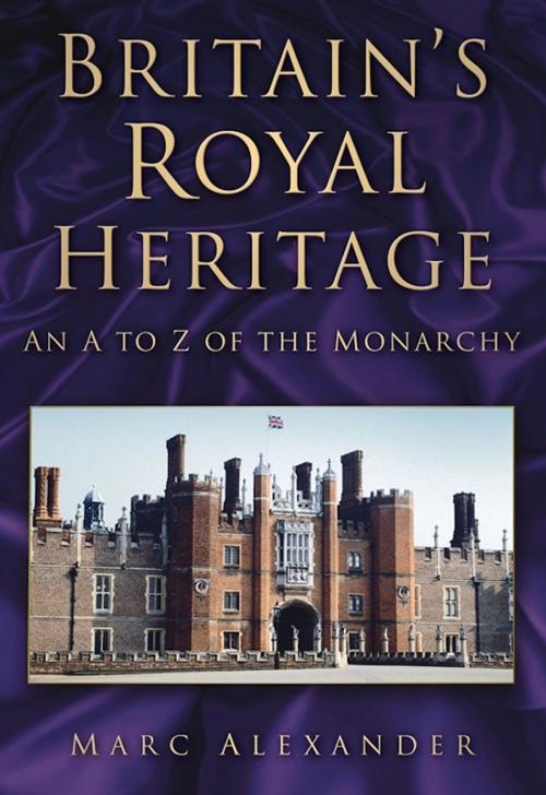 Cover of the book Britain's Royal Heritage by Mark Alexander, The History Press