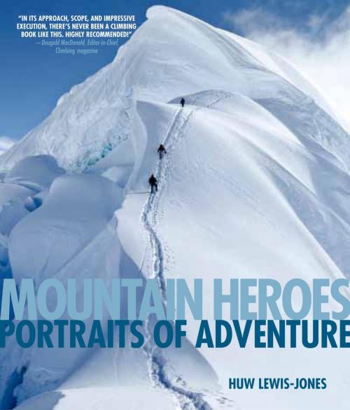Cover of the book Mountain Heroes by Huw Lewis-Jones, Falcon Guides