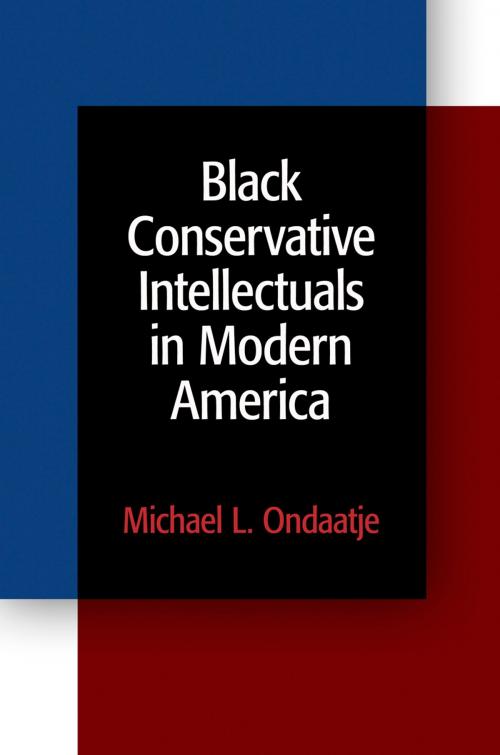 Cover of the book Black Conservative Intellectuals in Modern America by Michael L. Ondaatje, University of Pennsylvania Press, Inc.