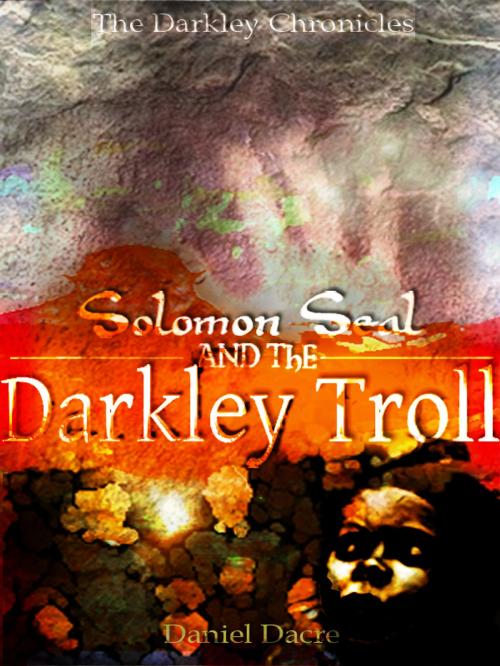 Cover of the book Solomon Seal and the Darkley Troll by Daniel Dacre, Daniel Dacre
