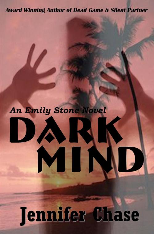 Cover of the book Dark Mind: An Emily Stone Novel by Jennifer Chase, Jennifer Chase