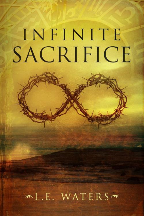 Cover of the book Infinite Sacrifice by L.E. Waters, Rock Castle Publishing