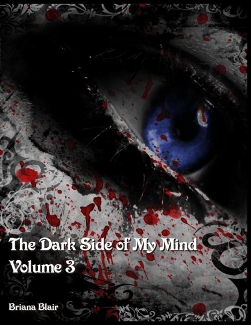 Cover of the book The Dark Side of My Mind - Volume 3 by Briana Blair, Lulu.com