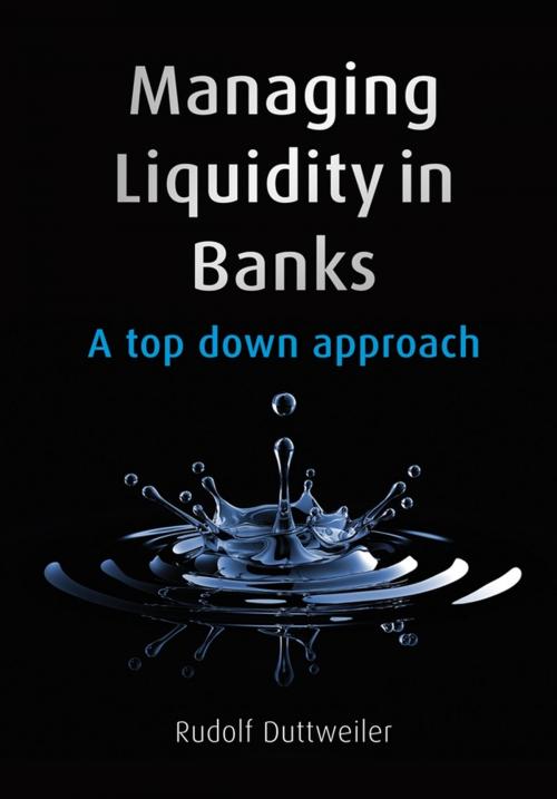 Cover of the book Managing Liquidity in Banks by Rudolf Duttweiler, Wiley