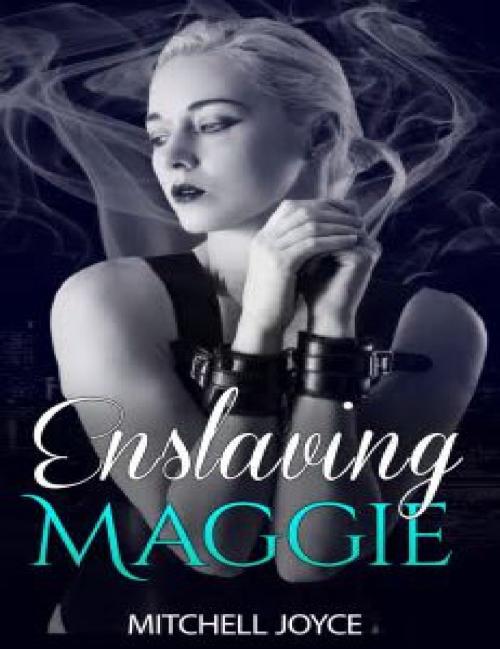 Cover of the book Enslaving Maggie by Mitchell Joyce, Tanner Publishing