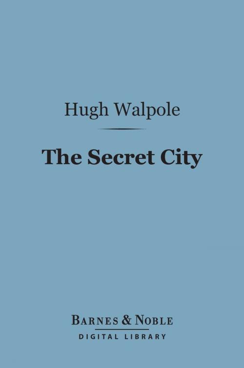 Cover of the book The Secret City (Barnes & Noble Digital Library) by Hugh Walpole, Barnes & Noble