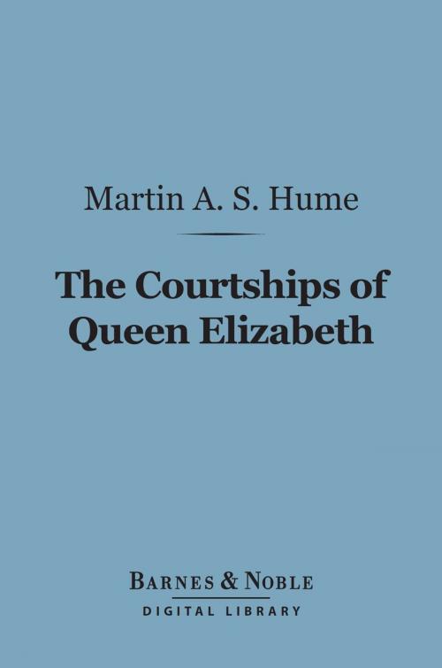 Cover of the book The Courtships of Queen Elizabeth (Barnes & Noble Digital Library) by Martin Andrew Sharp Hume, Barnes & Noble