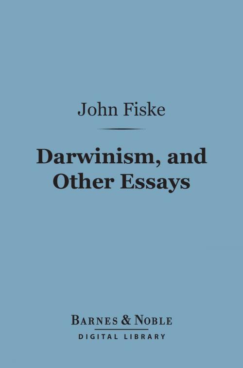 Cover of the book Darwinism, and Other Essays (Barnes & Noble Digital Library) by John Fiske, Barnes & Noble