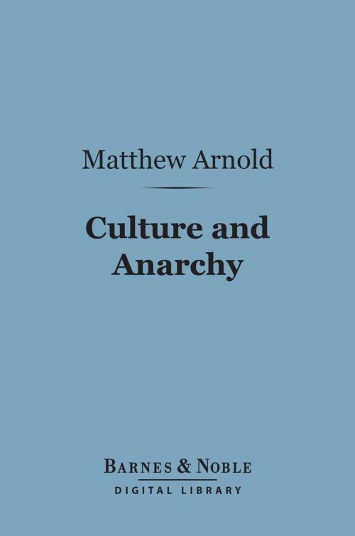 Cover of the book Culture and Anarchy (Barnes & Noble Digital Library) by Matthew Arnold, Barnes & Noble