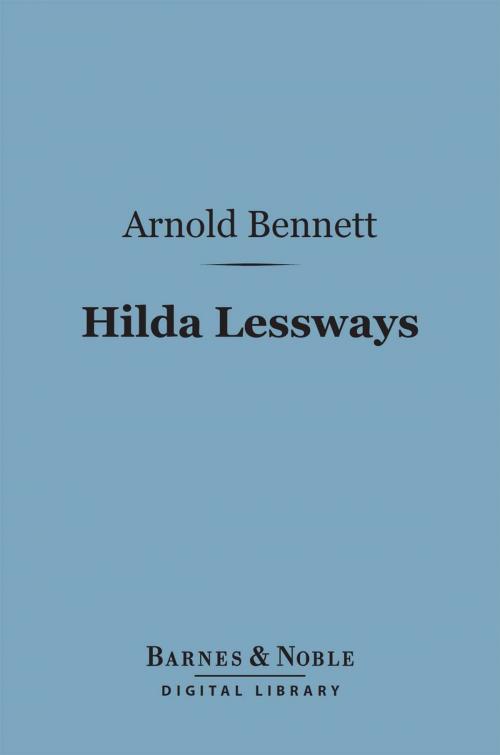 Cover of the book Hilda Lessways (Barnes & Noble Digital Library) by Arnold Bennett, Barnes & Noble