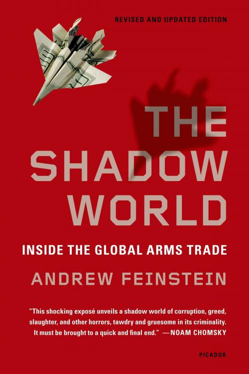 Cover of the book The Shadow World by Andrew Feinstein, Farrar, Straus and Giroux