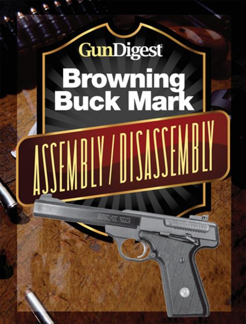 Cover of the book Gun Digest Buck Mark Assembly/Disassembly Instructions by J.B. Wood, Gun Digest Media