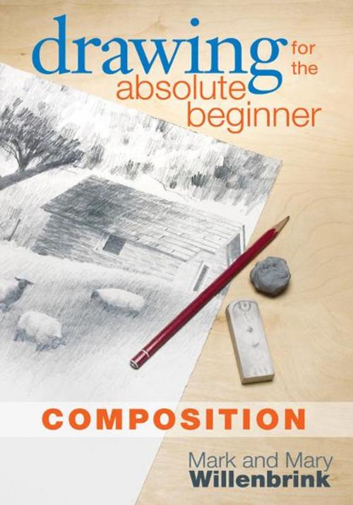 Cover of the book Drawing for the Absolute Beginner, Composition by Mark Willenbrink, F+W Media