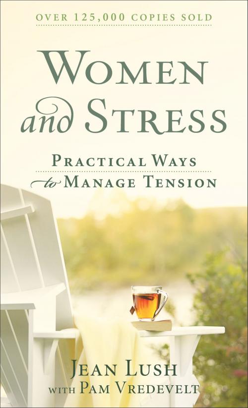 Cover of the book Women and Stress by Jean Lush, Pam Vredevelt, Baker Publishing Group