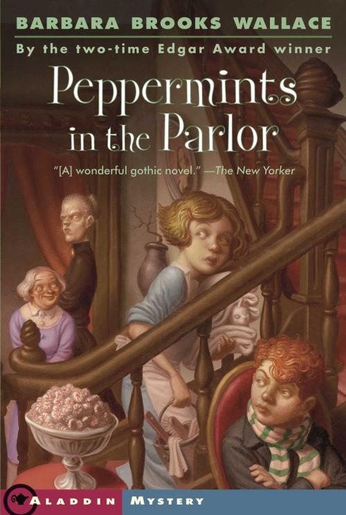 Cover of the book Peppermints in the Parlor by Barbara Brooks Wallace, Aladdin