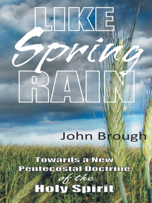 Cover of the book Like Spring Rain by John Brough, WestBow Press