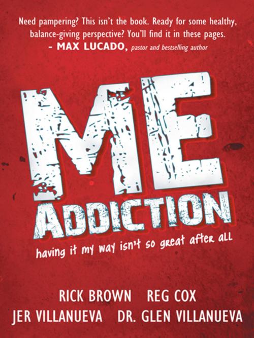 Cover of the book Me Addiction by Rick Brown, Dr. Glen Villanueva, Jer Villanueva, WestBow Press