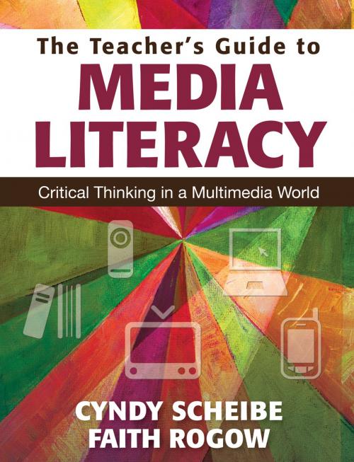 Cover of the book The Teacher’s Guide to Media Literacy by Faith Rogow, Cynthia L. Scheibe, SAGE Publications