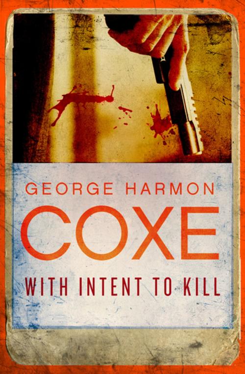 Cover of the book With Intent to Kill by George Harmon Coxe, MysteriousPress.com/Open Road