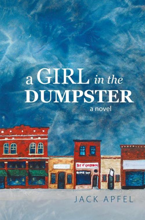 Cover of the book A Girl in the Dumpster by Jack Apfel, iUniverse