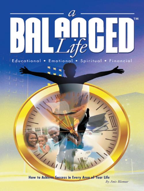 Cover of the book A Balanced Life by Anis Blémur, iUniverse