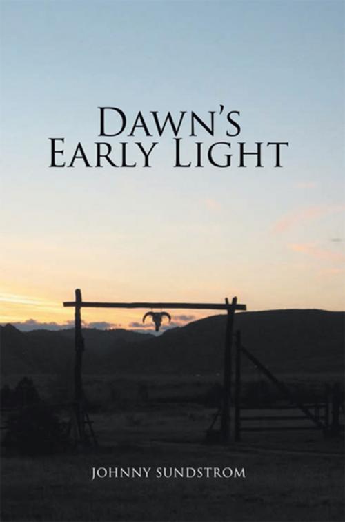 Cover of the book Dawn's Early Light by Johnny Sundstrom, Xlibris US