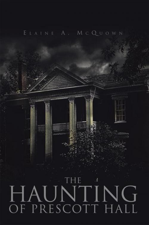 Cover of the book The Haunting of Prescott Hall by Elaine A. McQuown, AuthorHouse