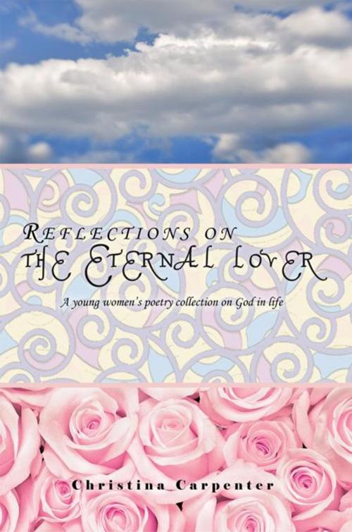 Cover of the book Reflections on the Eternal Lover by Christina Carpenter, AuthorHouse