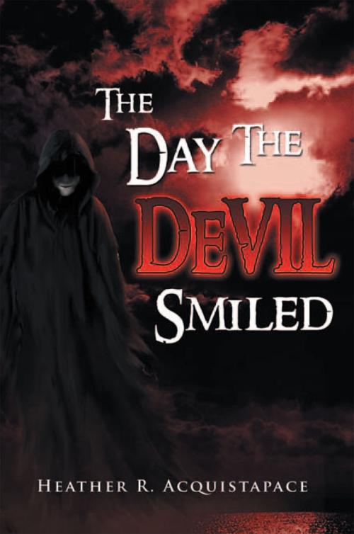 Cover of the book The Day the Devil Smiled by Heather R. Acquistapace, Xlibris US