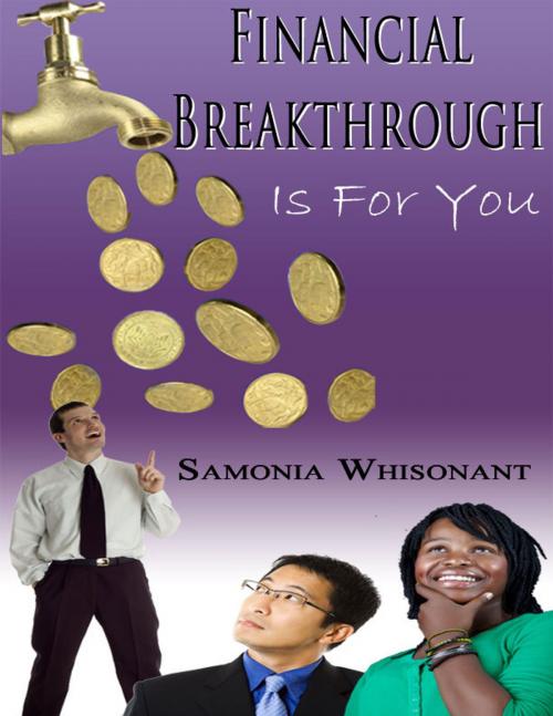 Cover of the book Financial Breakthrough Is For You by Samonia Whisonant, Samonia Whisonant