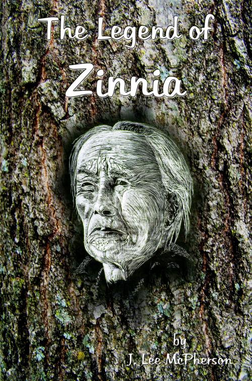 Cover of the book The Legend of Zinnia by J. Lee McPherson, J. Lee McPherson